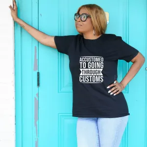 Accustomed To Going Through Customs Short-Sleeve Unisex T-Shirt
