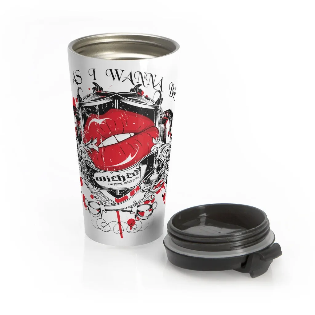 Bad As I Wanna Be/Stainless Steel Travel Mug
