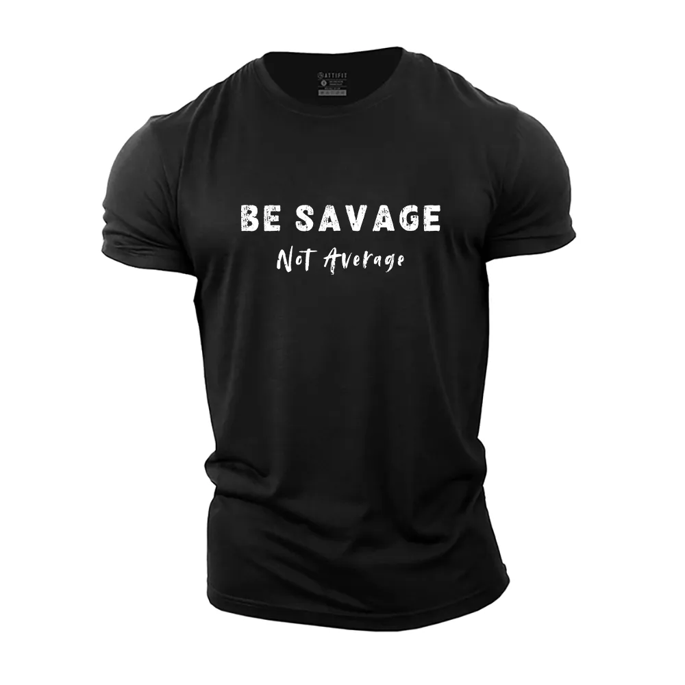 Be Savage Not Average Cotton T-Shirt