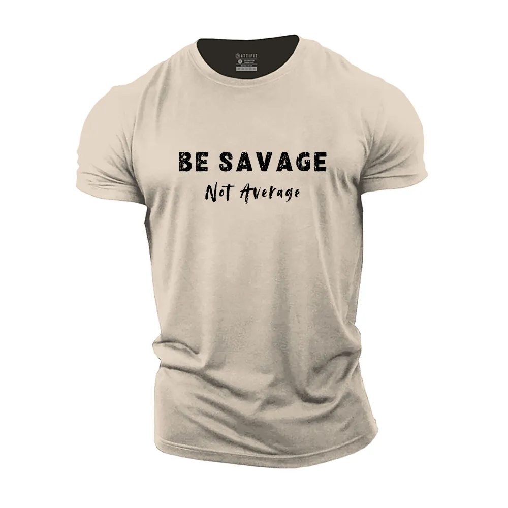 Be Savage Not Average Cotton T-Shirt