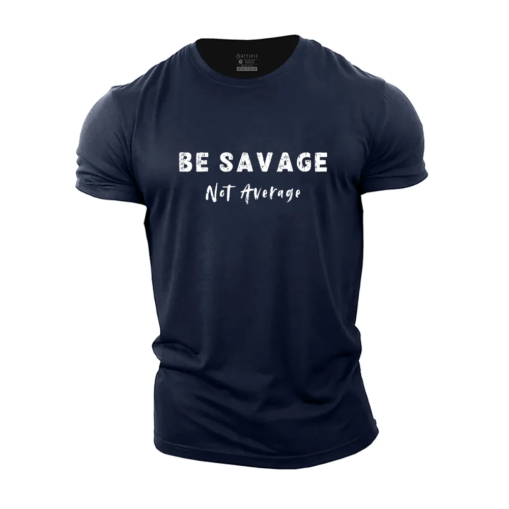 Be Savage Not Average Cotton T-Shirt