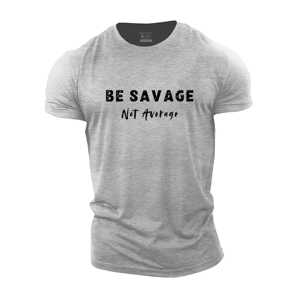 Be Savage Not Average Cotton T-Shirt