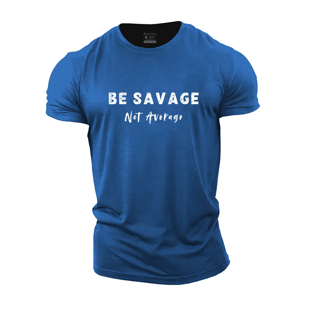 Be Savage Not Average Cotton T-Shirt