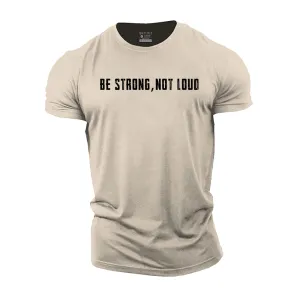 Be Strong Not Loud Cotton T-Shirt