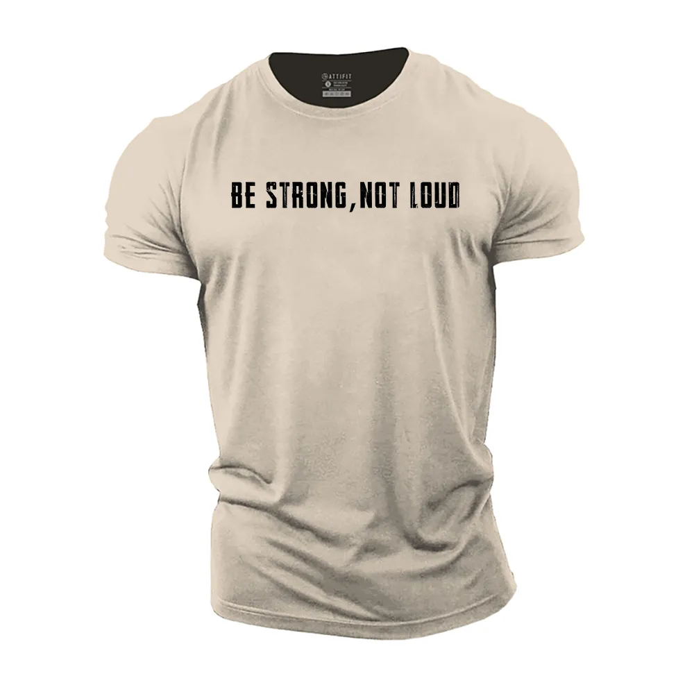 Be Strong Not Loud Cotton T-Shirt