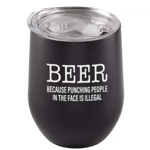 Beer. Because Punching People In The Face Is Illegal Tumbler
