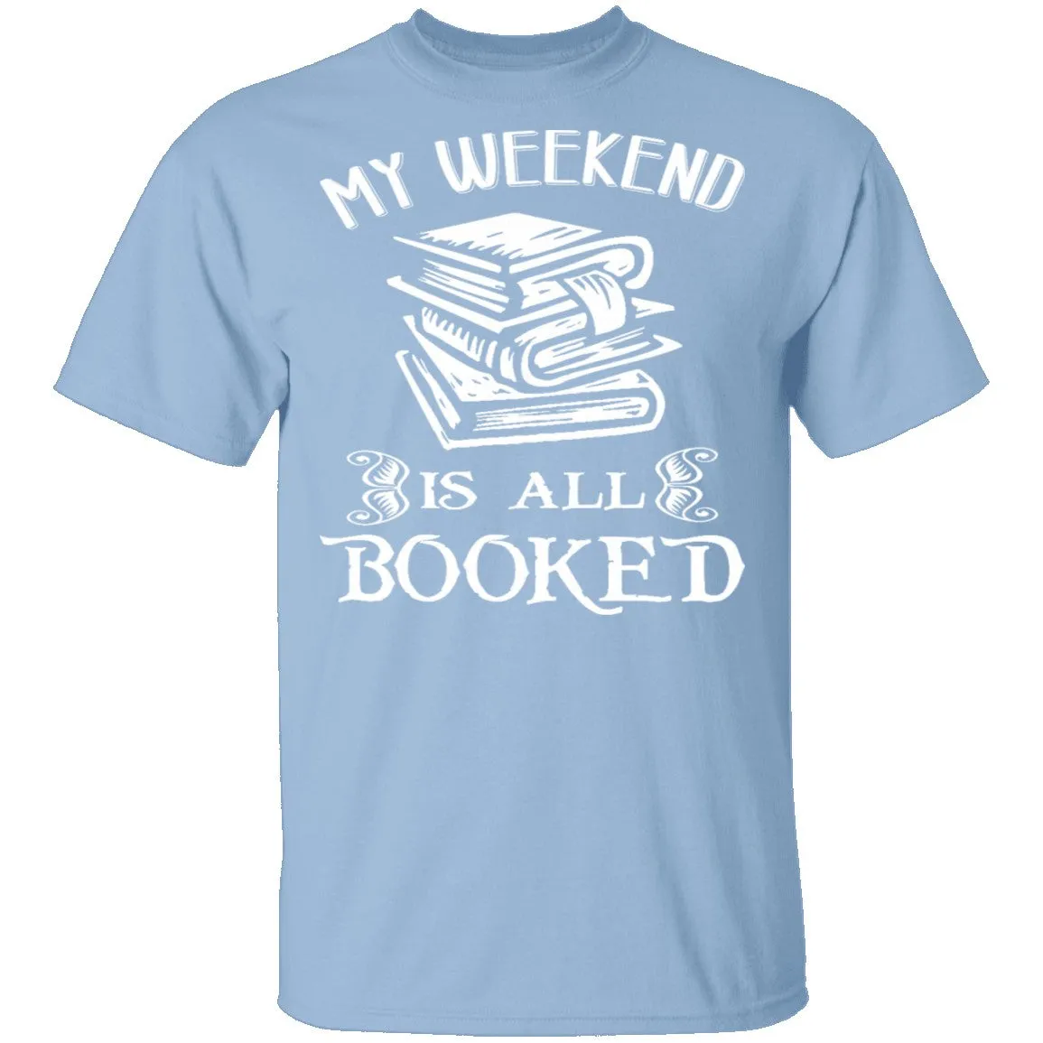Booked All Weekend T-Shirt