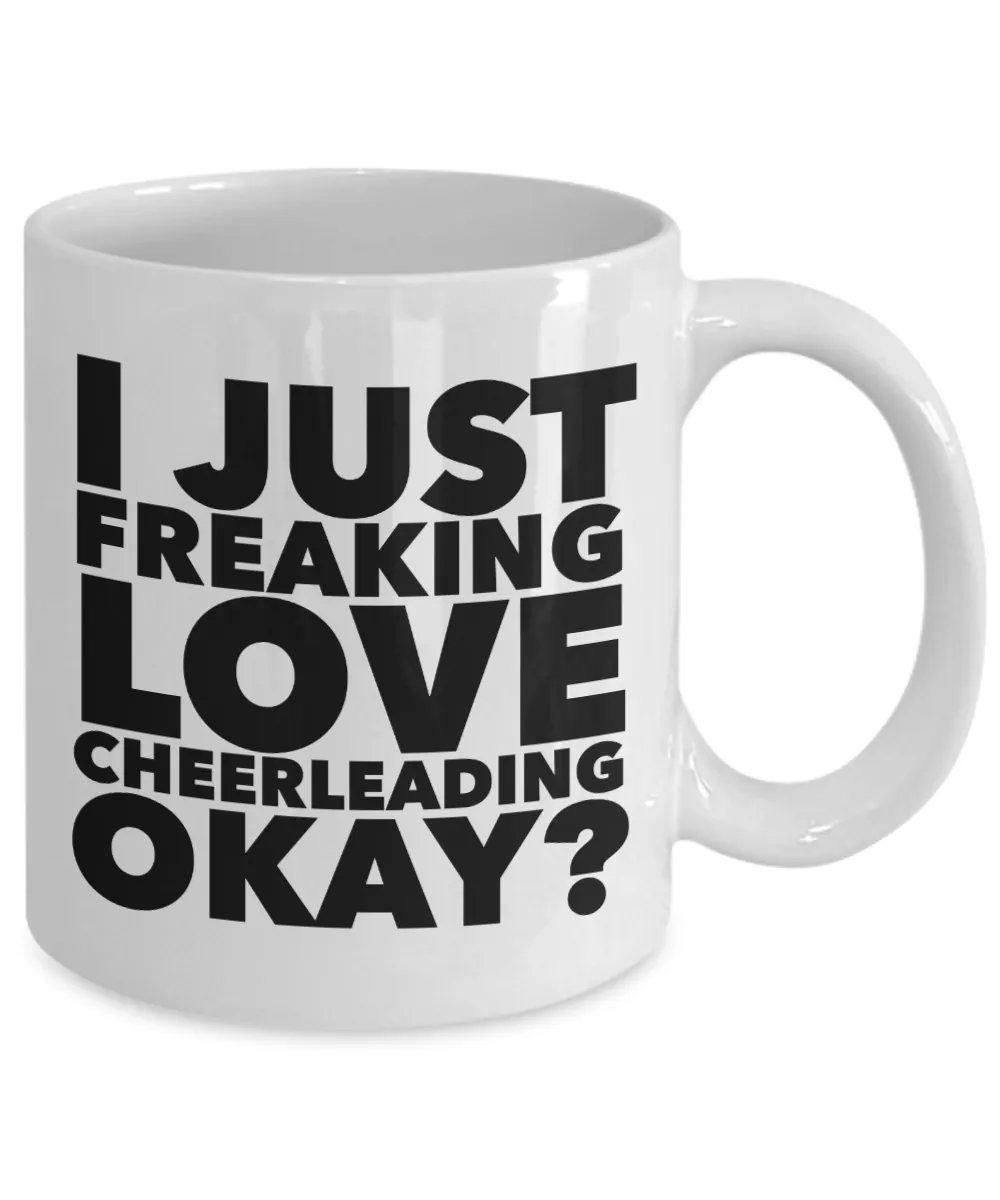 Cheerleader Gifts I Just Freaking Love Cheerleading Okay Funny Mug Ceramic Coffee Cup