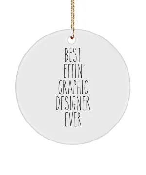 Gift For Graphic Designer Best Effin' Graphic Designer Ever Ceramic Christmas Tree Ornament Funny Coworker Gifts