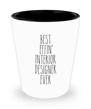 Gift For Interior Designer Best Effin' Interior Designer Ever Ceramic Shot Glass Funny Coworker Gifts