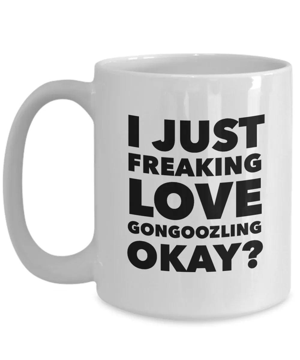 Gongoozling Gifts I Just Freaking Love Gongoozling Okay Funny Mug Ceramic Coffee Cup