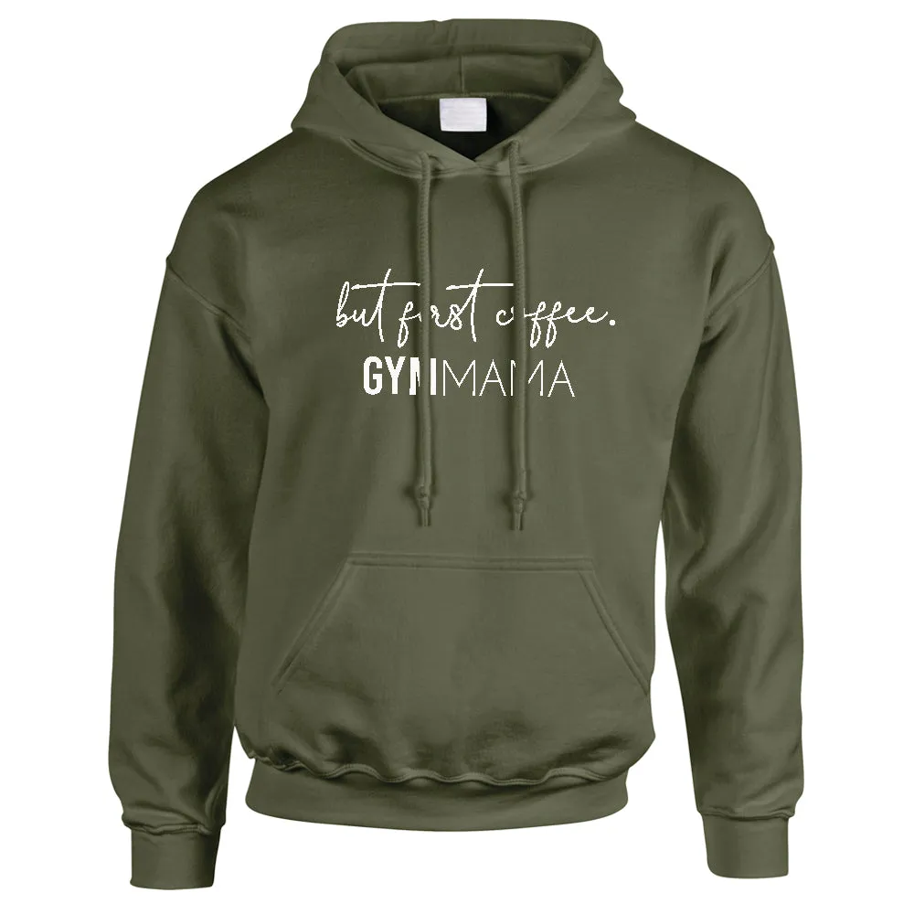 Gym Mama But First Coffee Hoodie