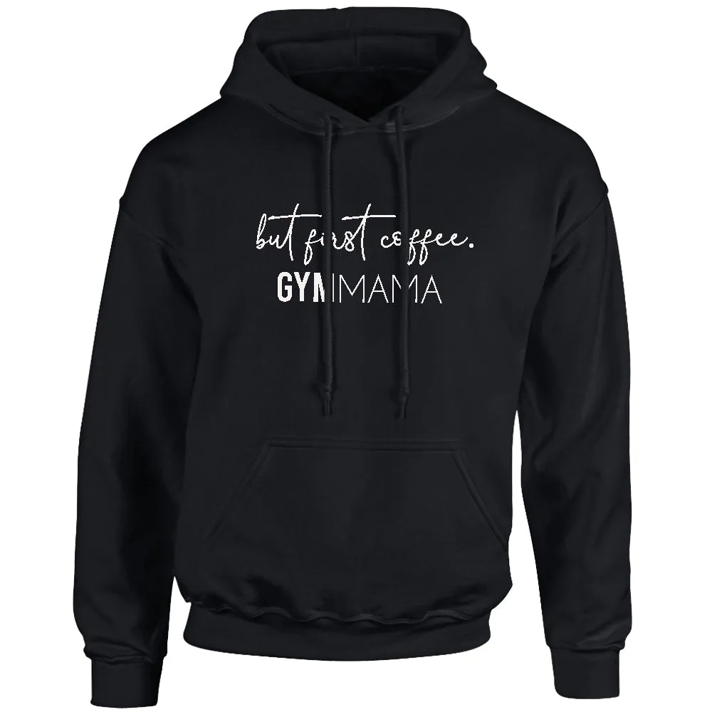 Gym Mama But First Coffee Hoodie