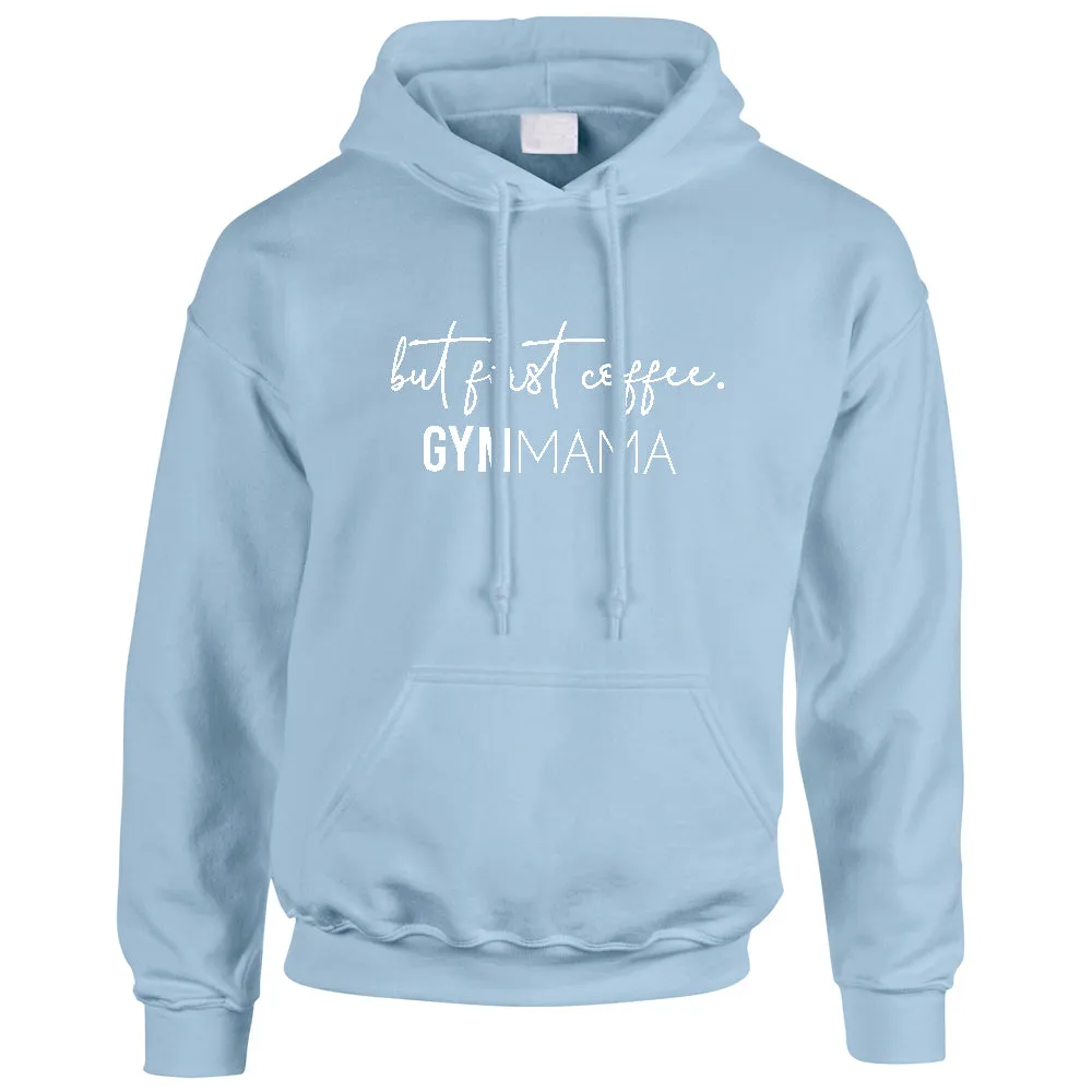 Gym Mama But First Coffee Hoodie