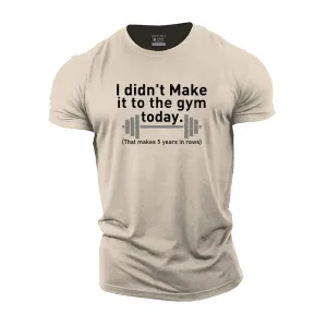 I Didn't Make It to the Gym Today Cotton T-Shirt