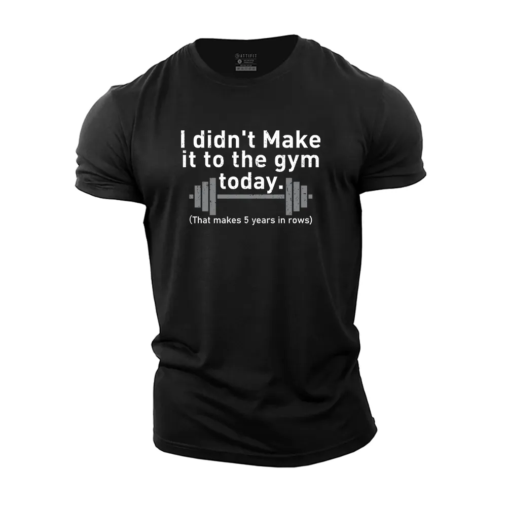 I Didn't Make It to the Gym Today Cotton T-Shirt