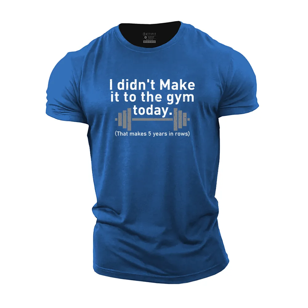 I Didn't Make It to the Gym Today Cotton T-Shirt