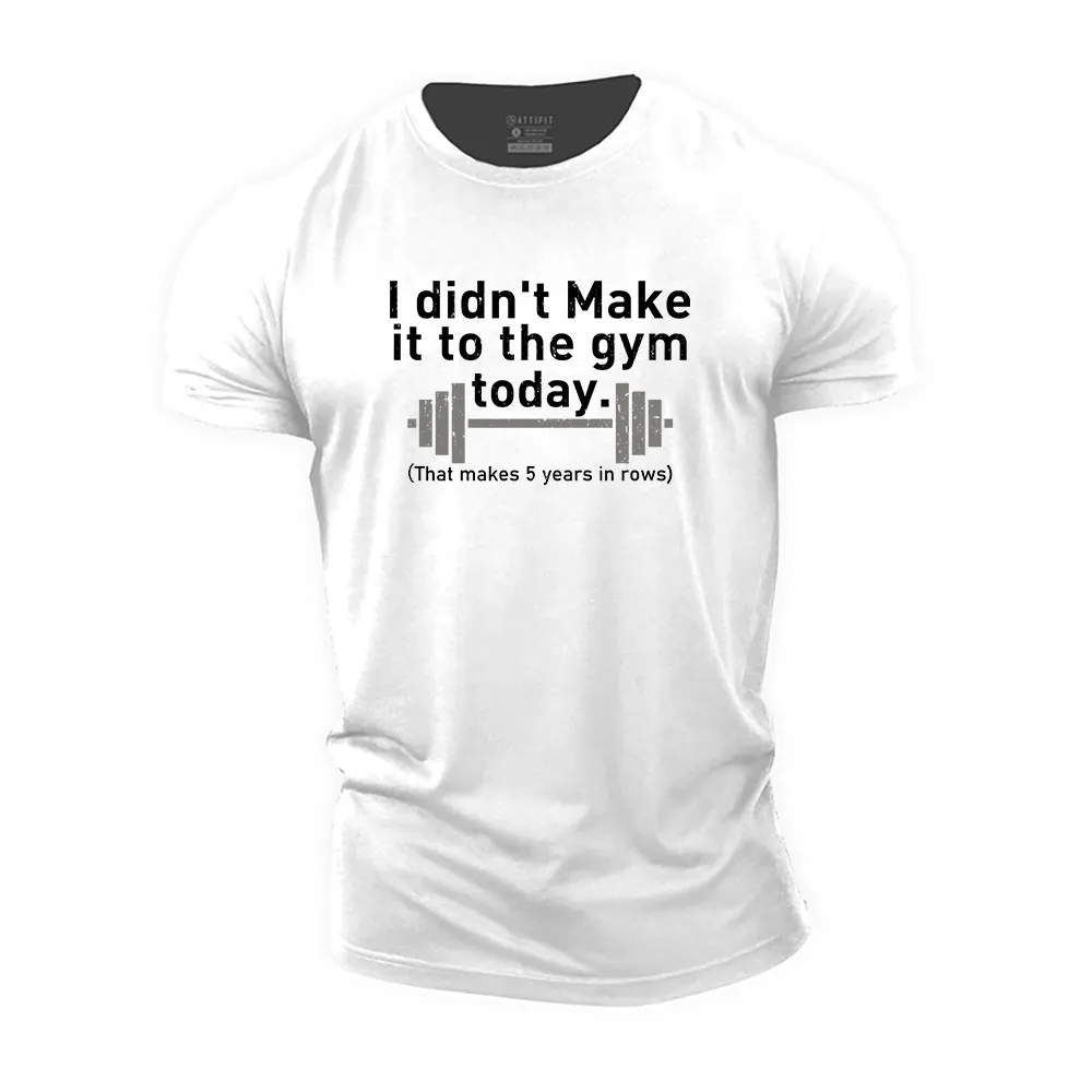I Didn't Make It to the Gym Today Cotton T-Shirt