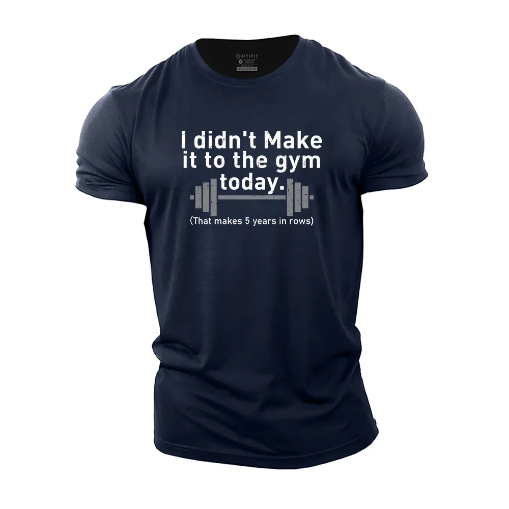 I Didn't Make It to the Gym Today Cotton T-Shirt