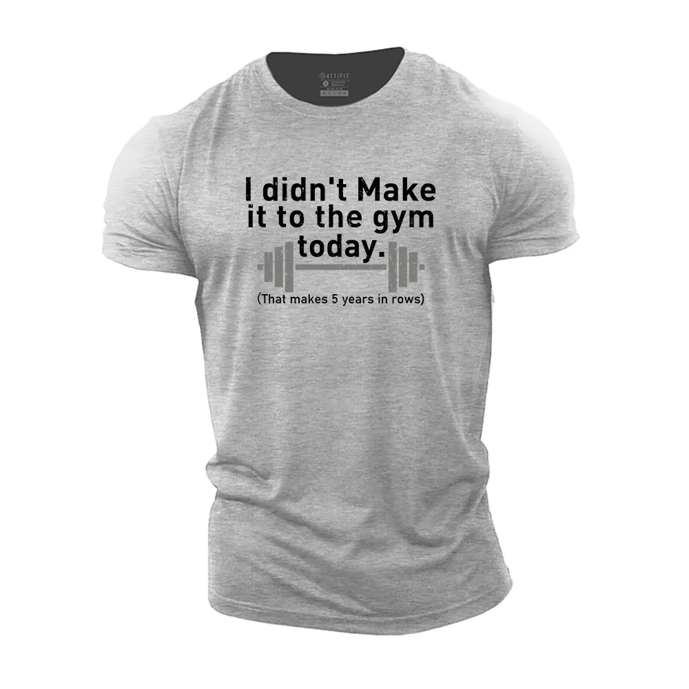 I Didn't Make It to the Gym Today Cotton T-Shirt