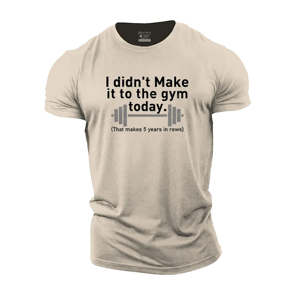 I Didn't Make It to the Gym Today Cotton T-Shirt
