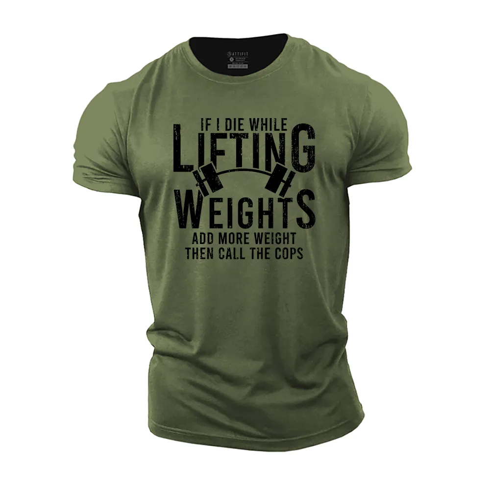 If I Die While Lifting Weights Cotton T-Shirt