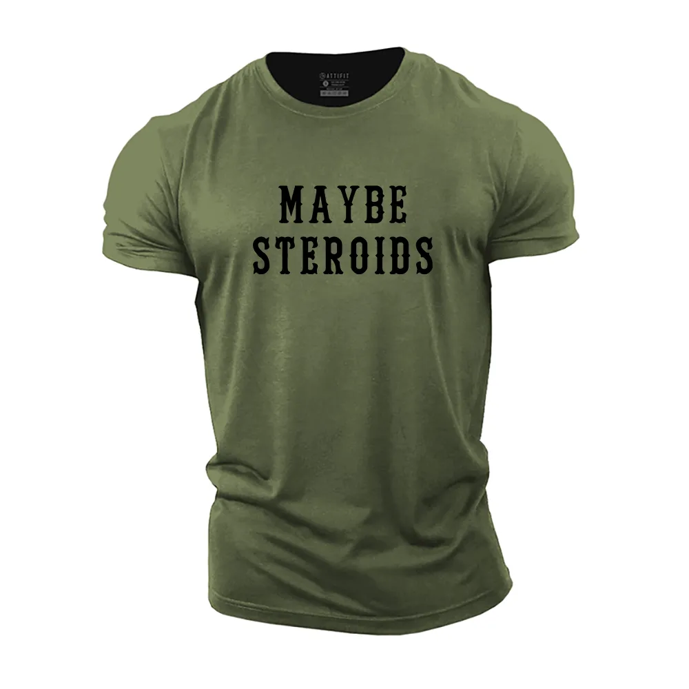 Maybe Steroids Cotton T-Shirt