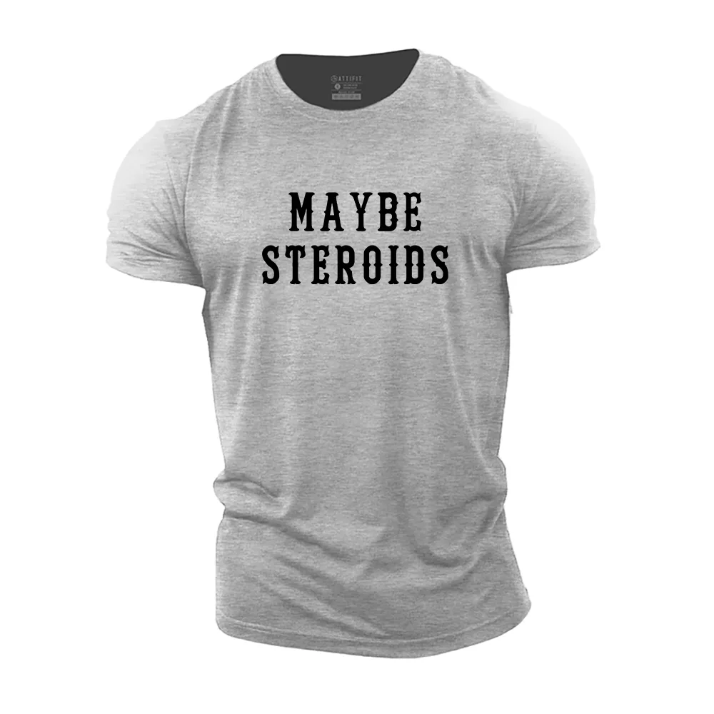 Maybe Steroids Cotton T-Shirt