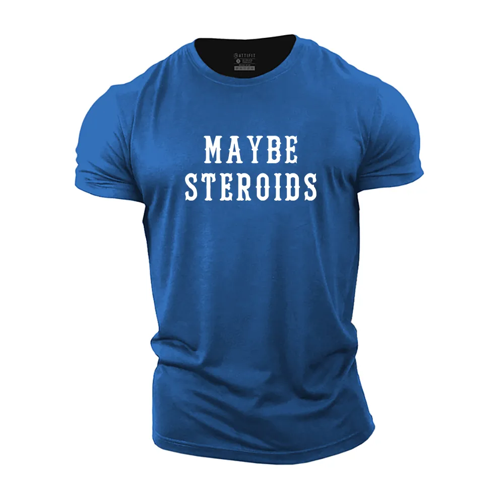 Maybe Steroids Cotton T-Shirt