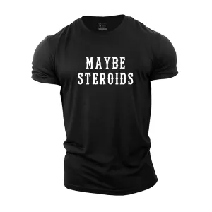Maybe Steroids Cotton T-Shirt