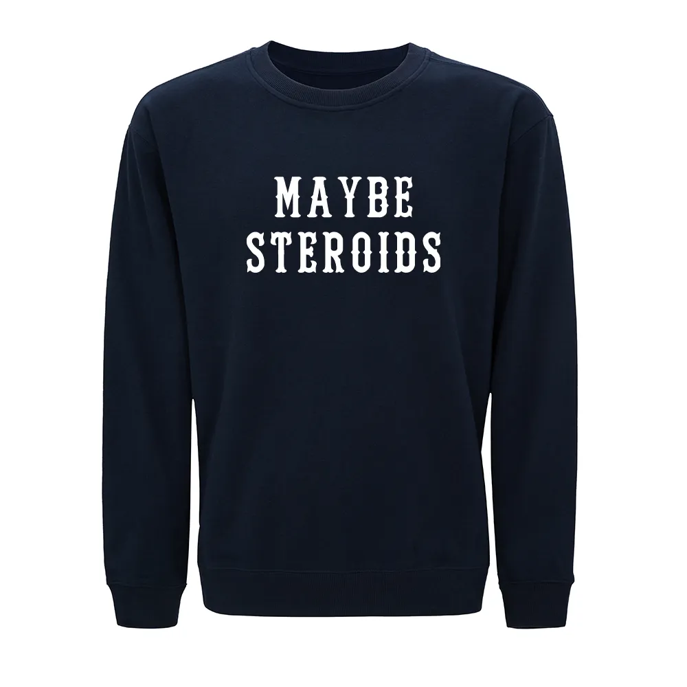 Maybe Steroids Crewneck Sweatshirt