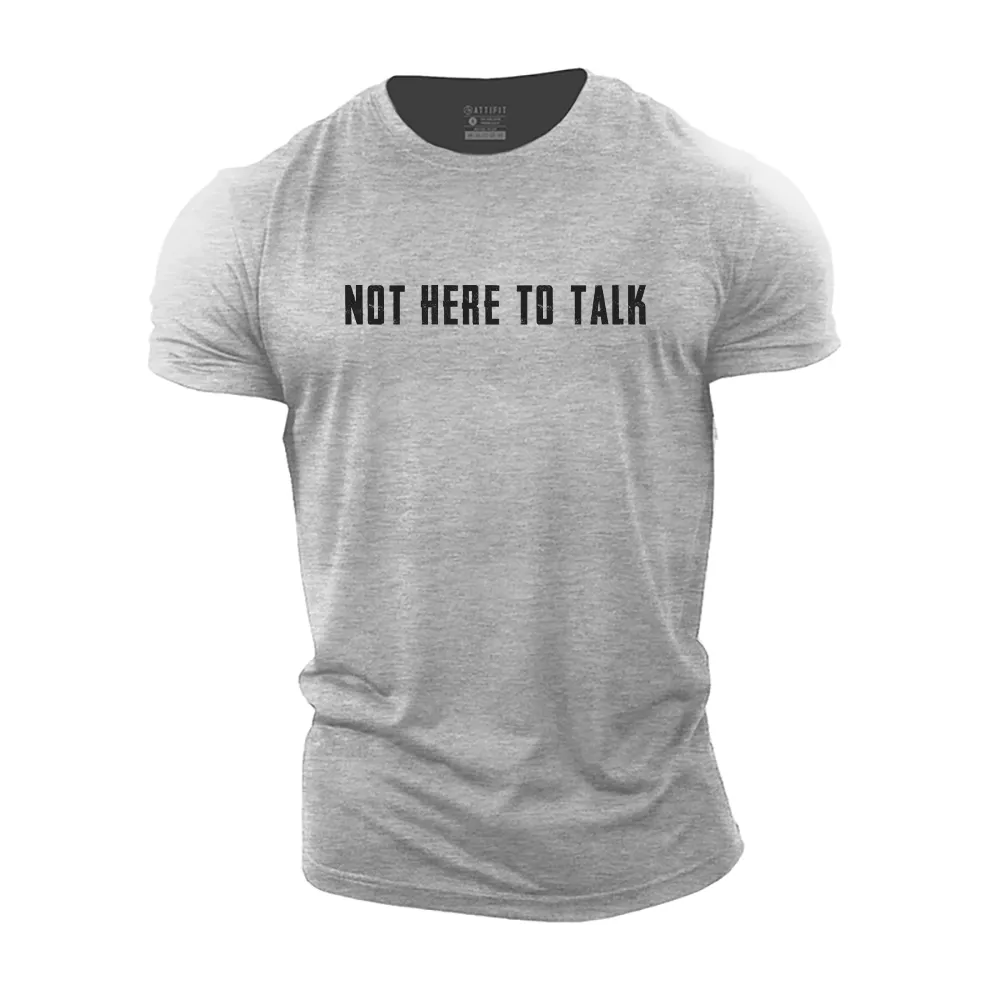 Not Here to Talk Cotton T-Shirt