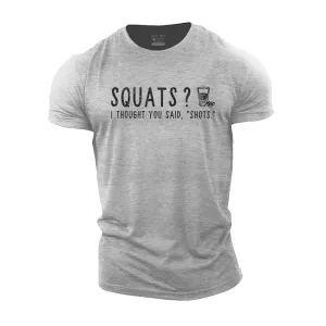 Squats? I Thought You Said Shots Cotton T-Shirt