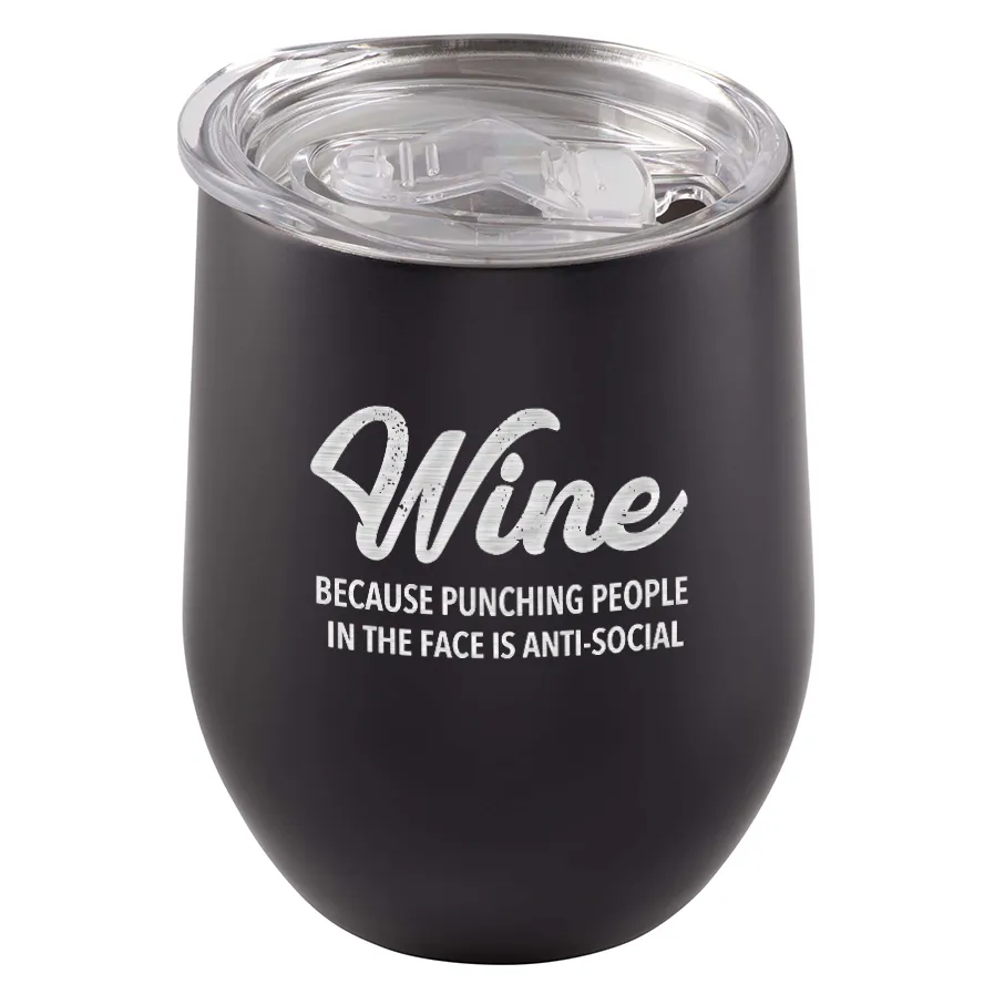 Wine. Because punching people in the face is anti-social. Stainless Steel Tumbler